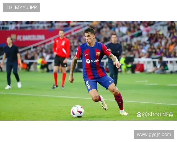 巴萨瞄准左脚中卫再寻坎塞洛替代 巴萨瞄准左脚中卫再寻坎塞洛替代